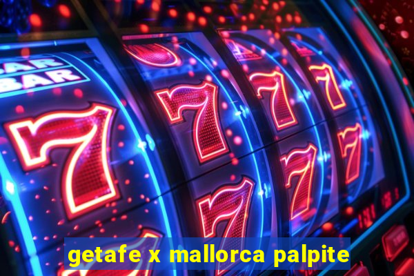 getafe x mallorca palpite